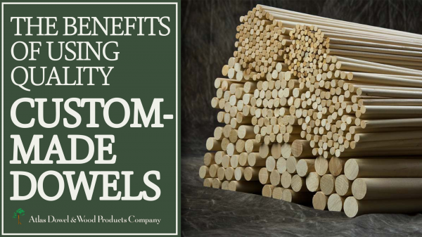 The Benefits of Using Quality Custom-Made Dowels text with picture of stacked dowels